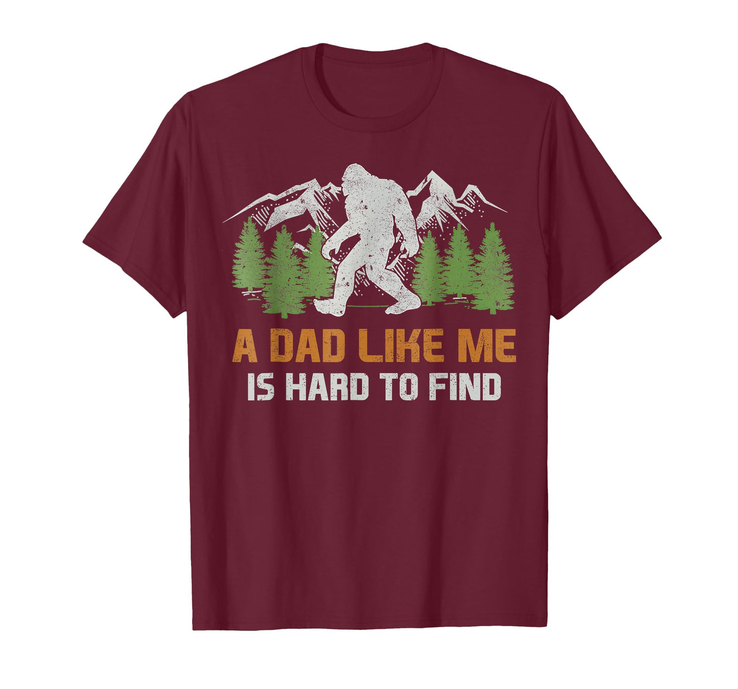 Funny Bigfoot Dad A Dad Like Me Is Hard To Find Father's Day T-Shirt