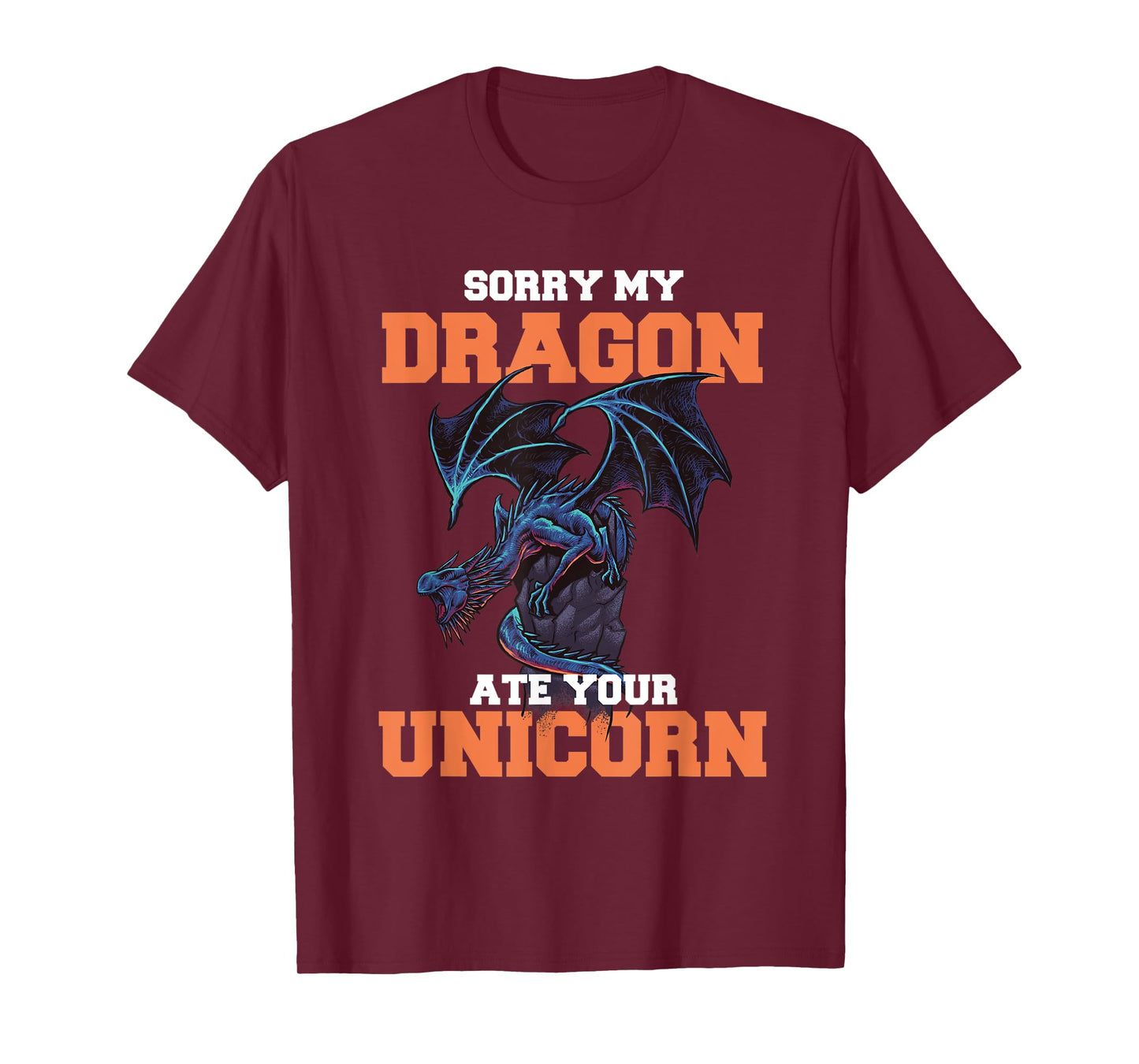 Sorry My Dragon Ate Your Unicorn - Unicorn Dragon Shirt T-Shirt