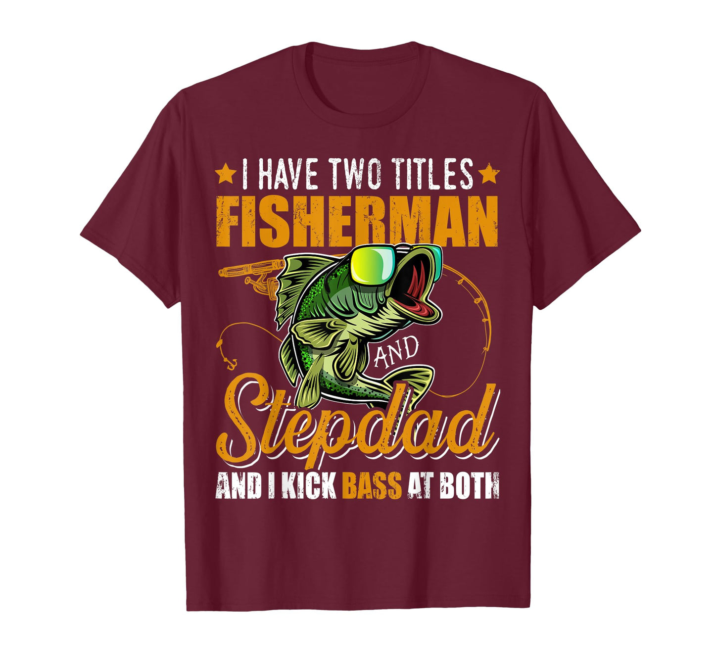 Mens I Have Two Titles Fisherman Stepdad Bass Fishing Fathers Day T-Shirt