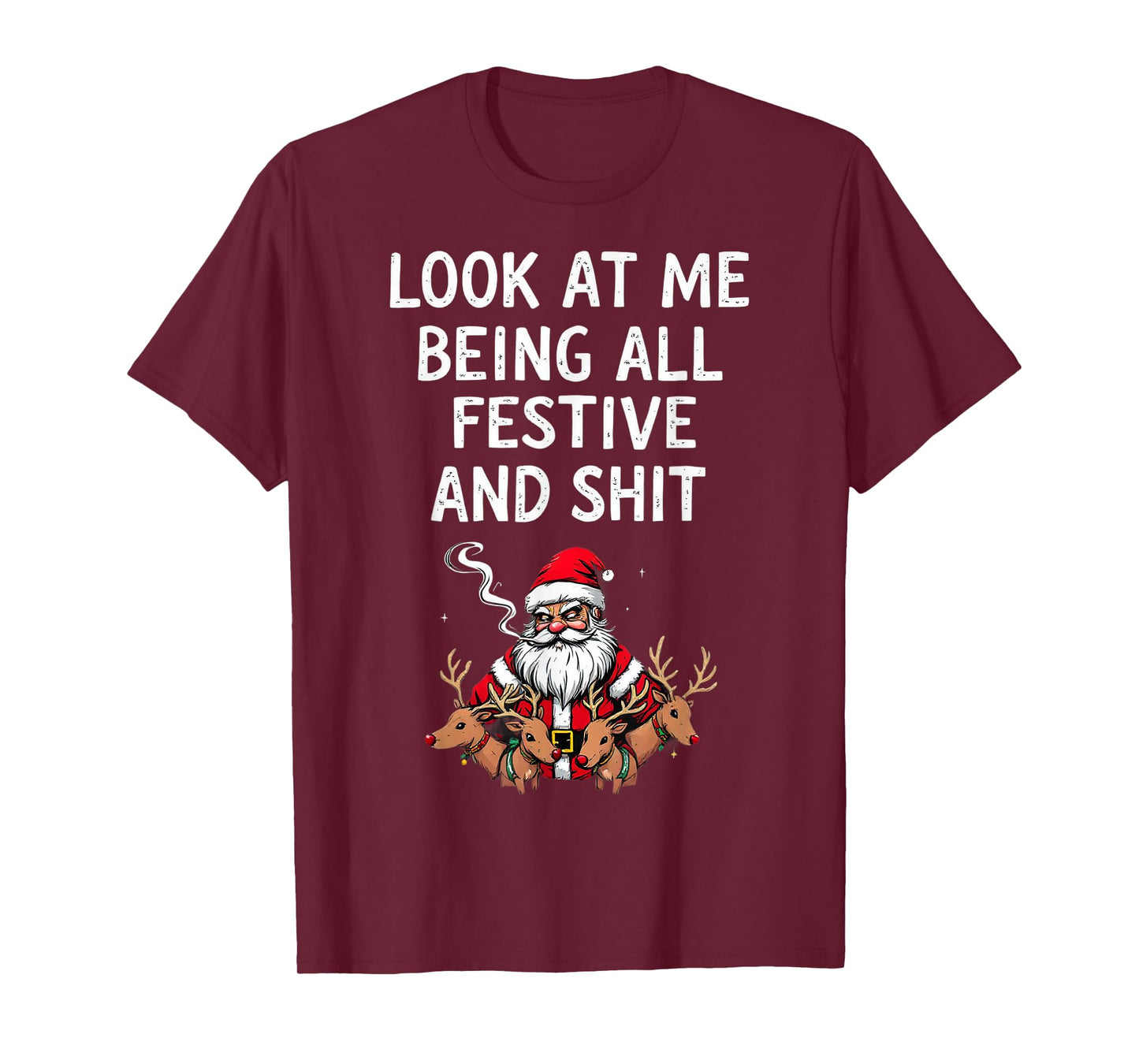 Look At Me Being All Festive And Shit Sarcastic Holiday Look T-Shirt