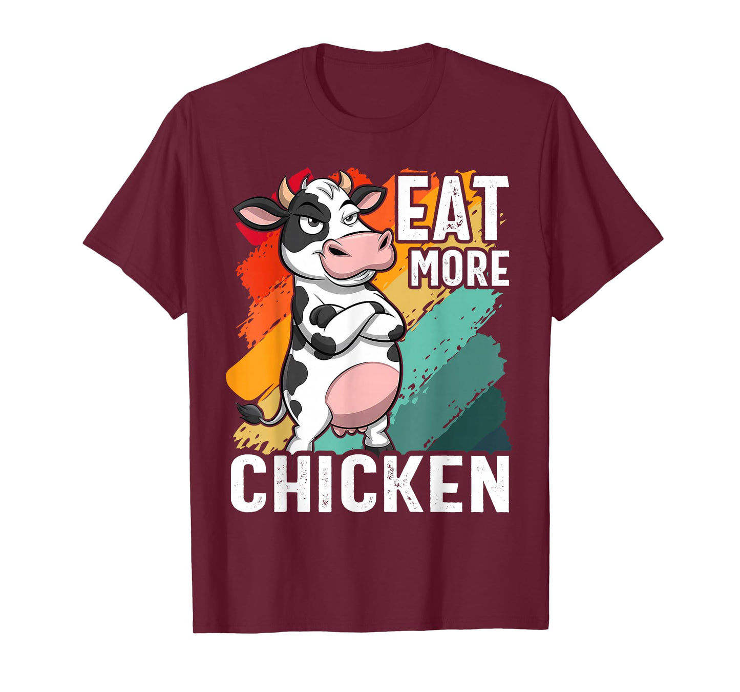 Eat More Chicken - Funny Sarcastic Cow Beef Meat BBQ Lover T-Shirt
