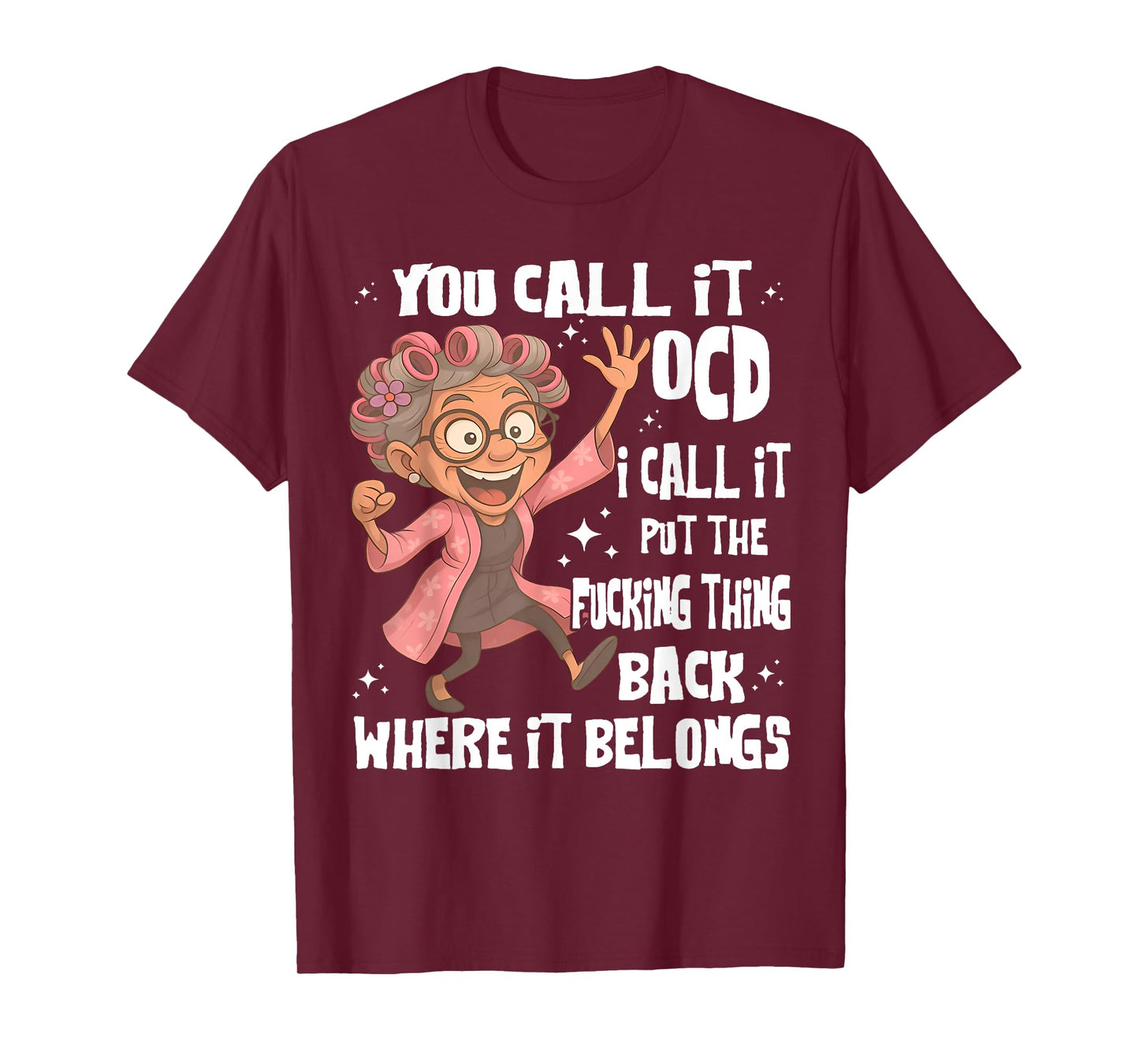 You Call It Ocd I Call Put The Fcking Thing Back Old Womem T-Shirt