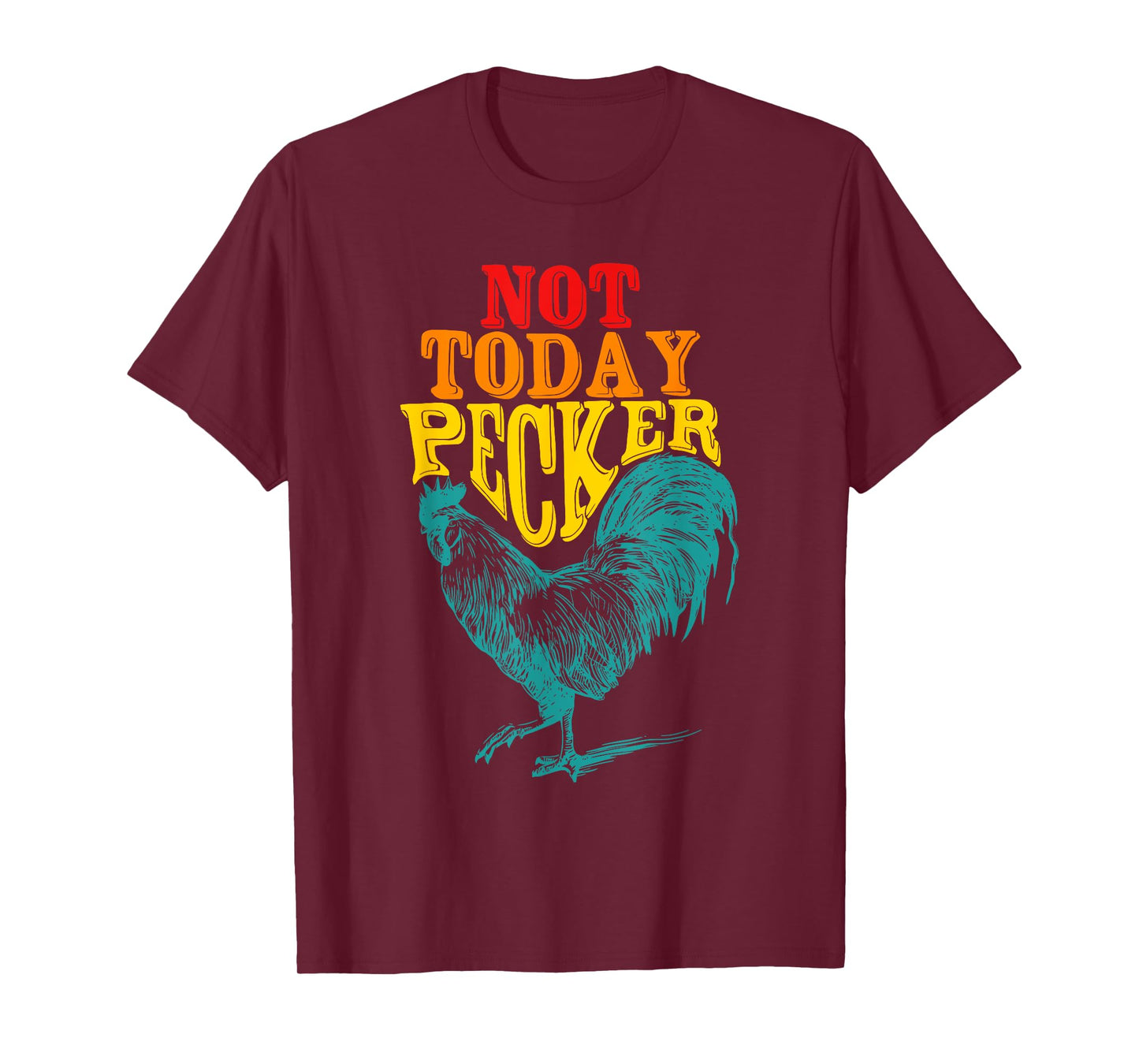 Funny Not Today Pecker Chicken Vintage Quote T-Shirt