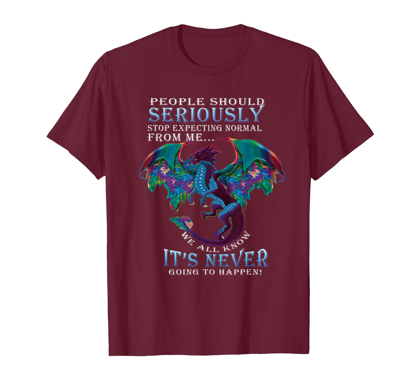 Funny Dragon Shirt Women Men Stop Expecting Normal From Me T-Shirt