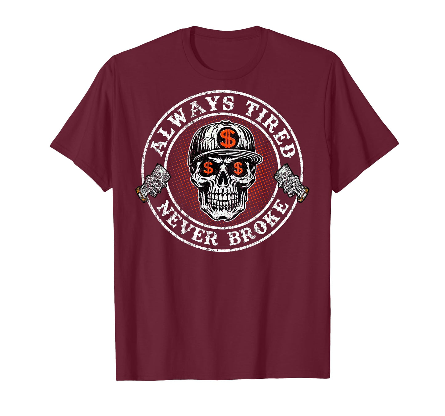 Always Tired Never Broke Skull (On Back) T-Shirt
