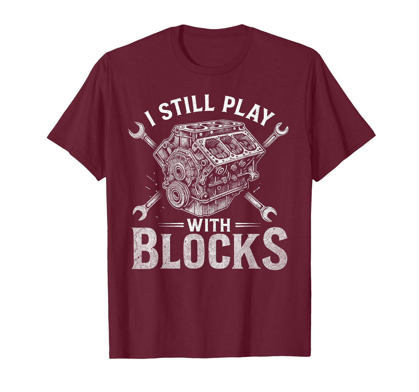 I Still Play With Blocks Funny Racing Maintenance Mechanic T-Shirt