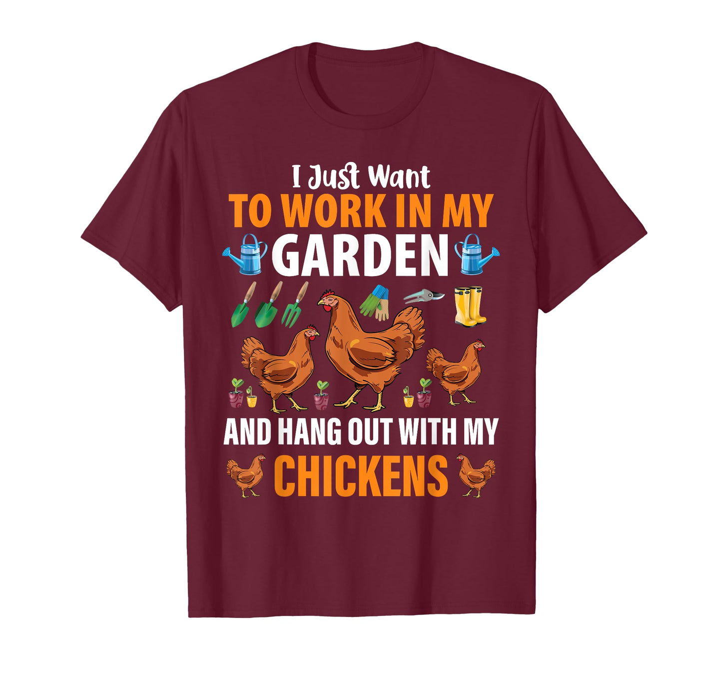 I Just Want To Work In My Garden And Hang Out With Chickens T-Shirt