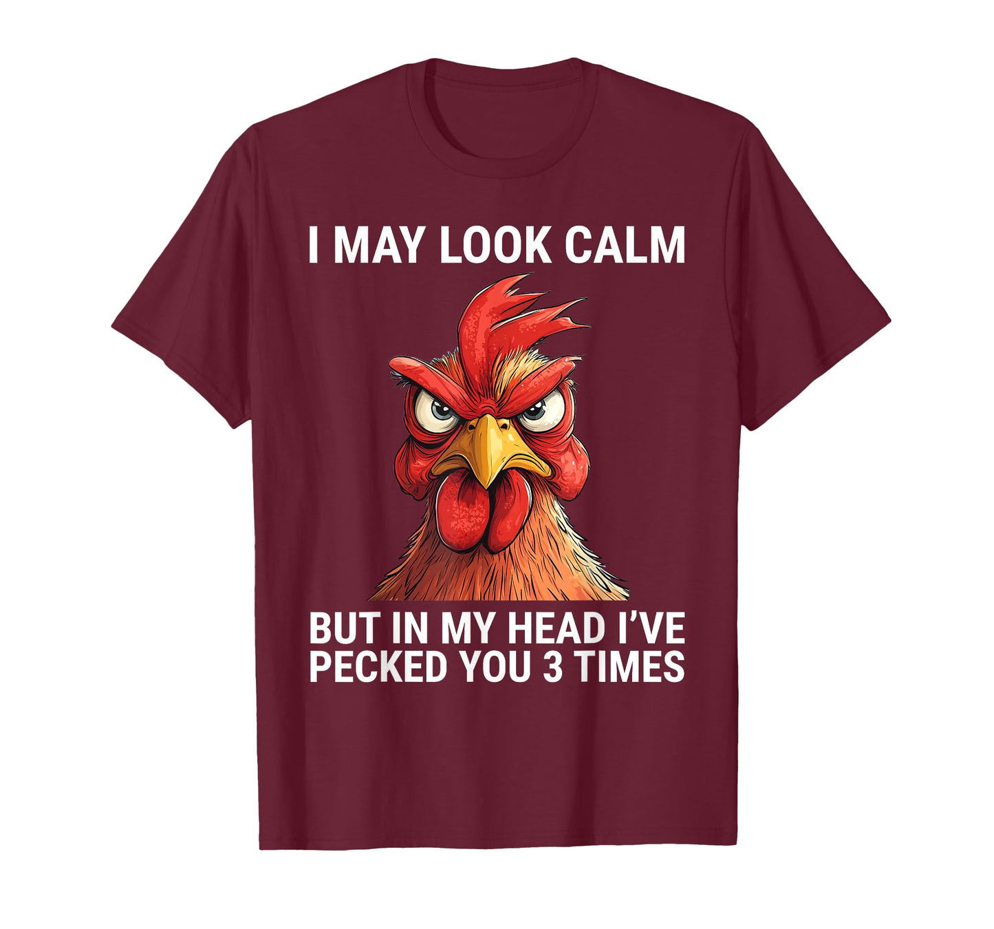 I May Look Calm But In My Head I've Pecked You 3 Times T-Shirt