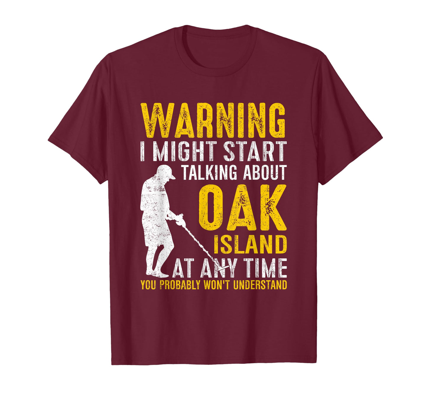 Warning I Might Start Talking About Oak Island At Any Time T-Shirt