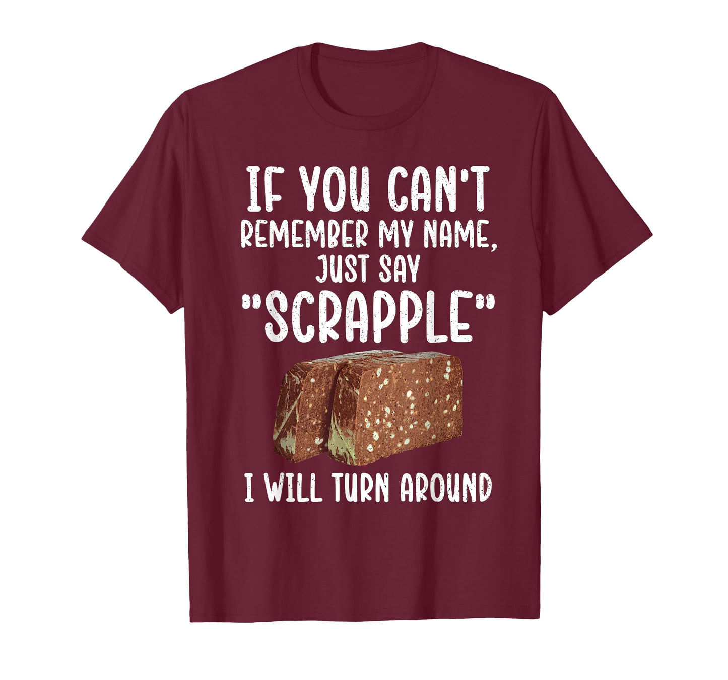Funny Scrapple Design For Men Women Meat Food Scrapple Lover T-Shirt
