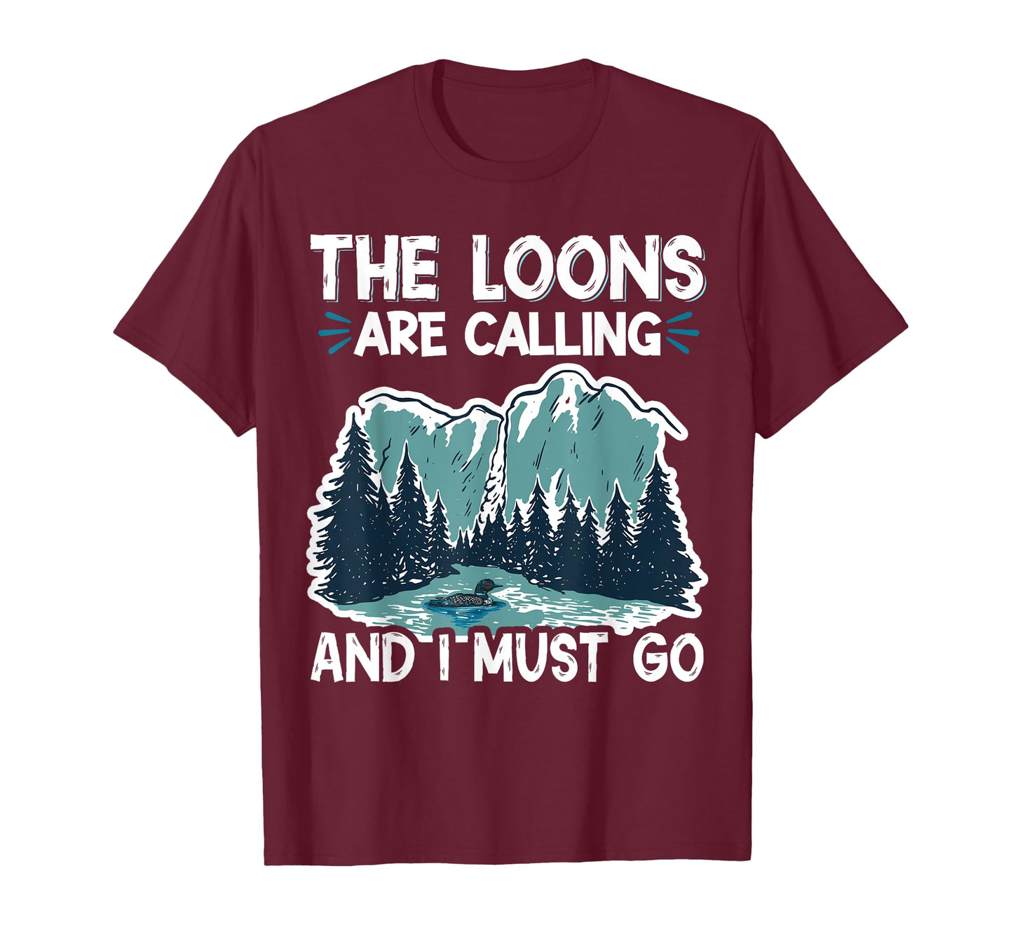 The Loons Are Calling And I Must Go T-Shirt