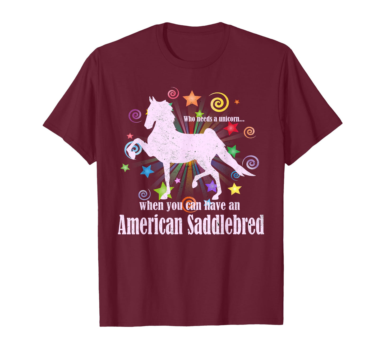 Who Needs A Unicorn When You Can Have An American Saddlebred T-Shirt