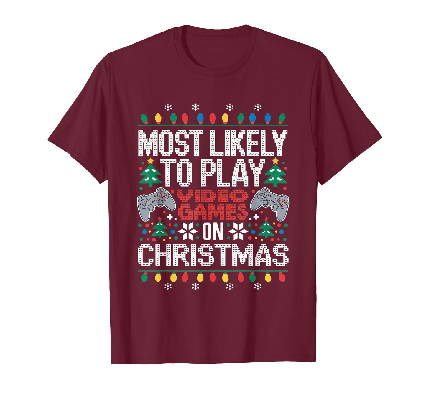 Most Likely To Play Video Games on Christmas Ugly Sweater T-Shirt
