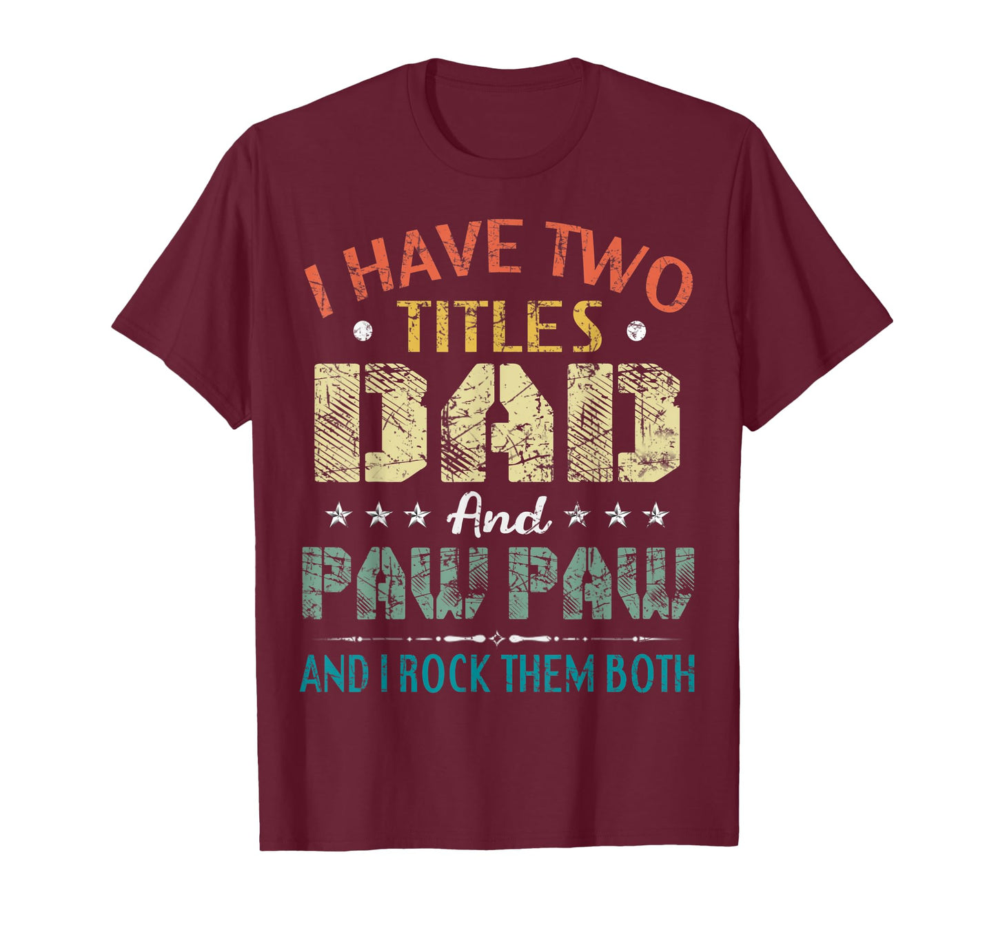 I Have Two Titles Dad And Paw Paw Funny Fathers Day Gift T-Shirt