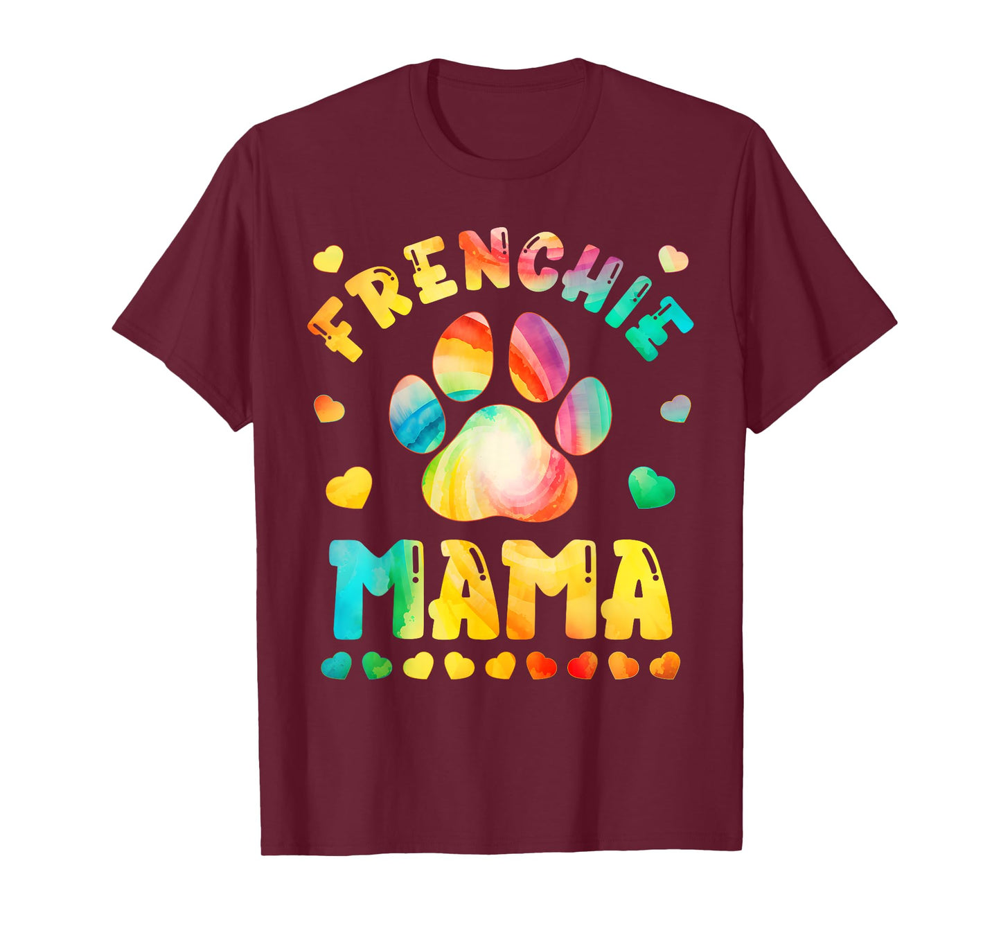 Colorful Dog Mom Tie Dye Dog Lover Paw Print Frenchie mama T-Shirt