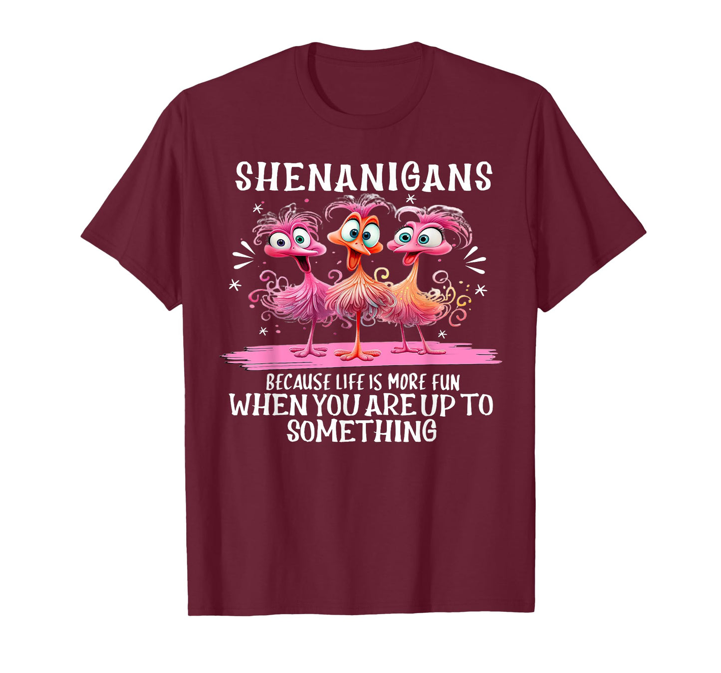 Flamingo Shenanigans Because Life Is More Fun T-Shirt