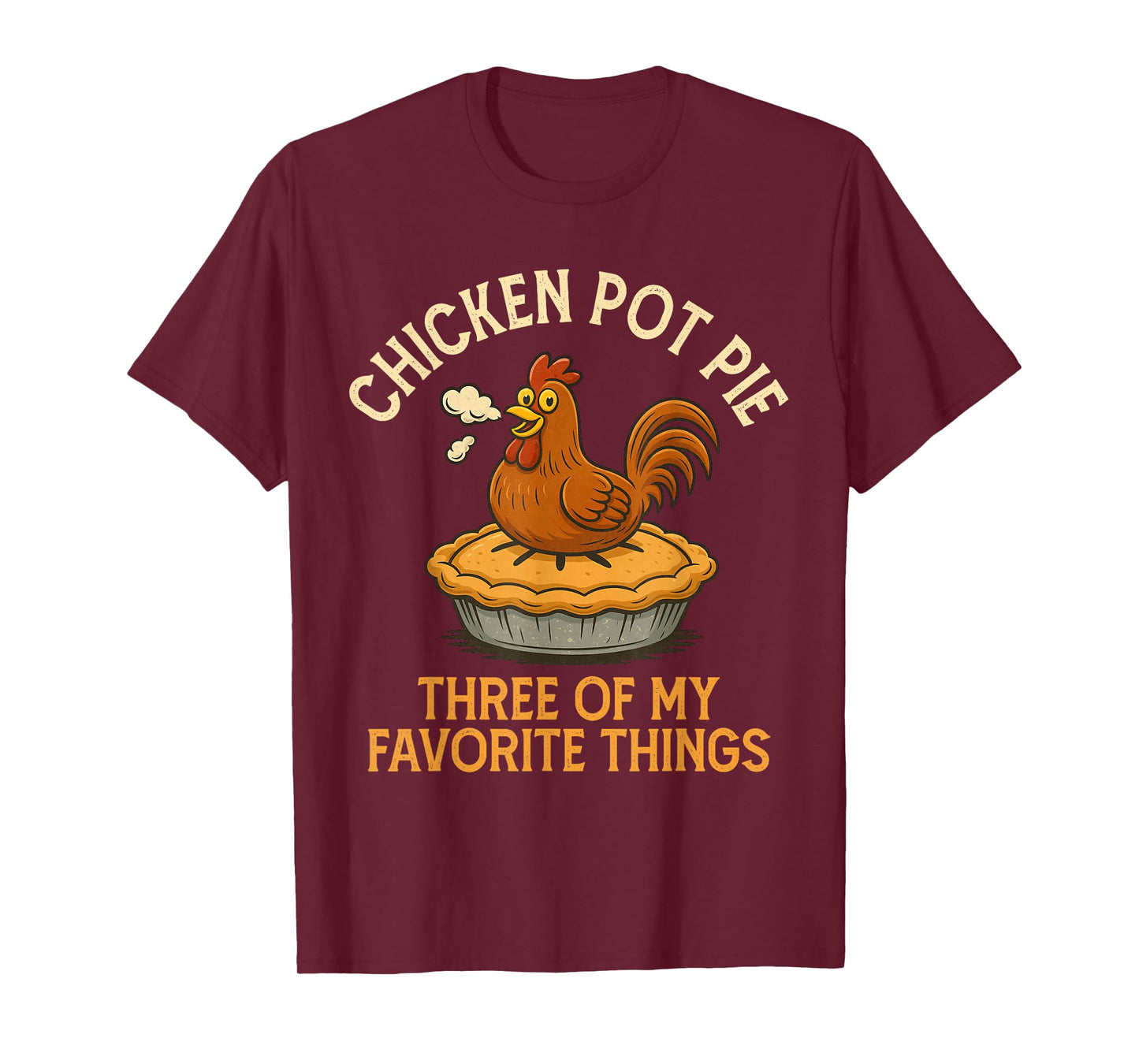 Funny Chicken Pot Pie Three of My Favorite Things Women T-Shirt