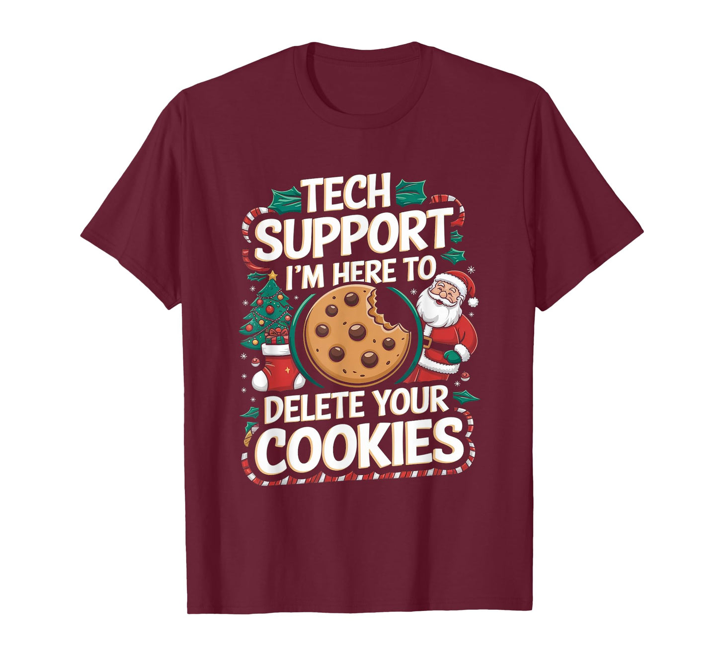 Tech Support I'm Here To Delete Your Cookies Christmas Xmas T-Shirt
