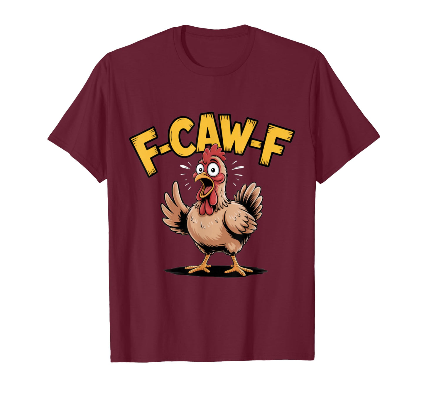 F-CAW-F Funny Chicken Scream Humor T-Shirt