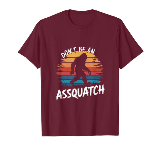 don't be an assquatch : funny sasquatch vintage bigfoot tee T-Shirt