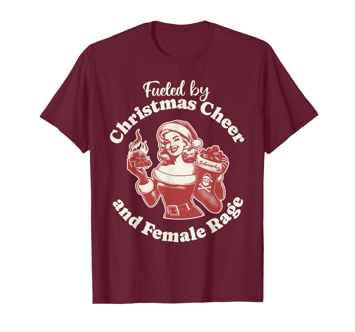 Funny Fueled By Christmas Cheer And Female Rage Patriarchy T-Shirt