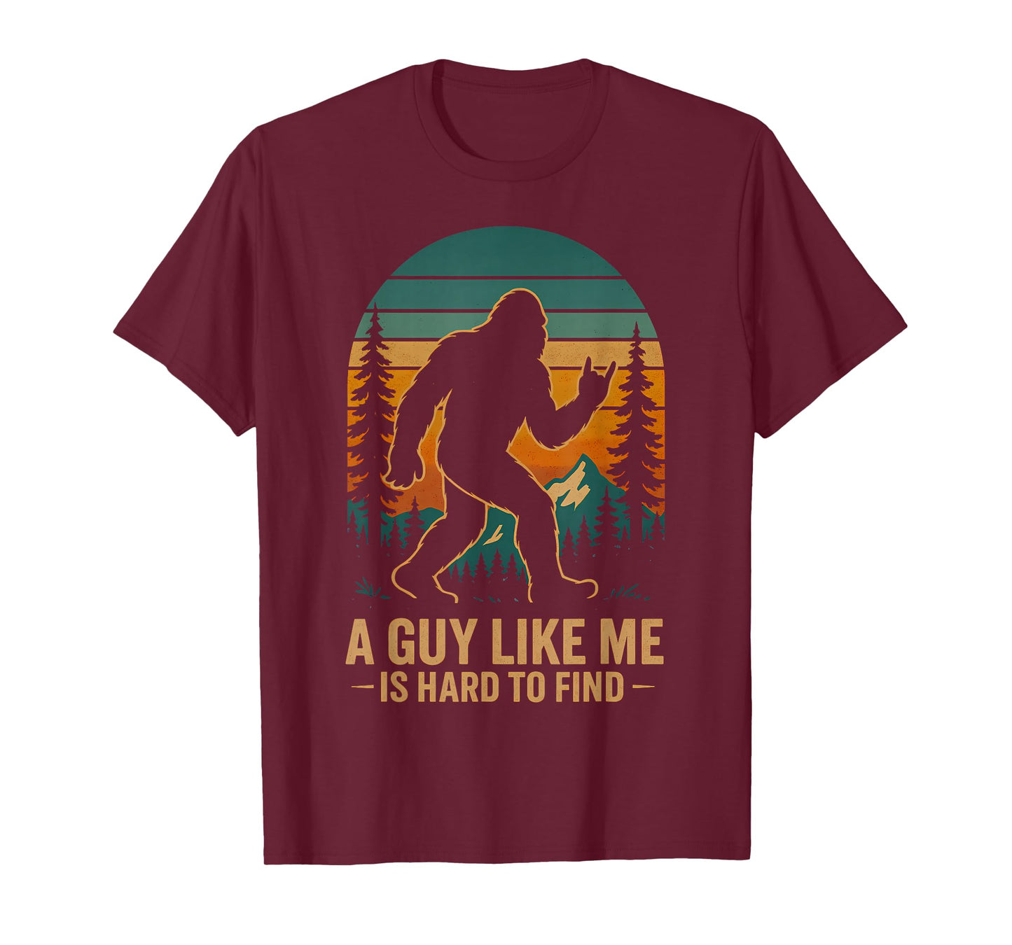 A Guy Like Me is Hard to Find Bigfoot Funny Hiking Sasquatch T-Shirt