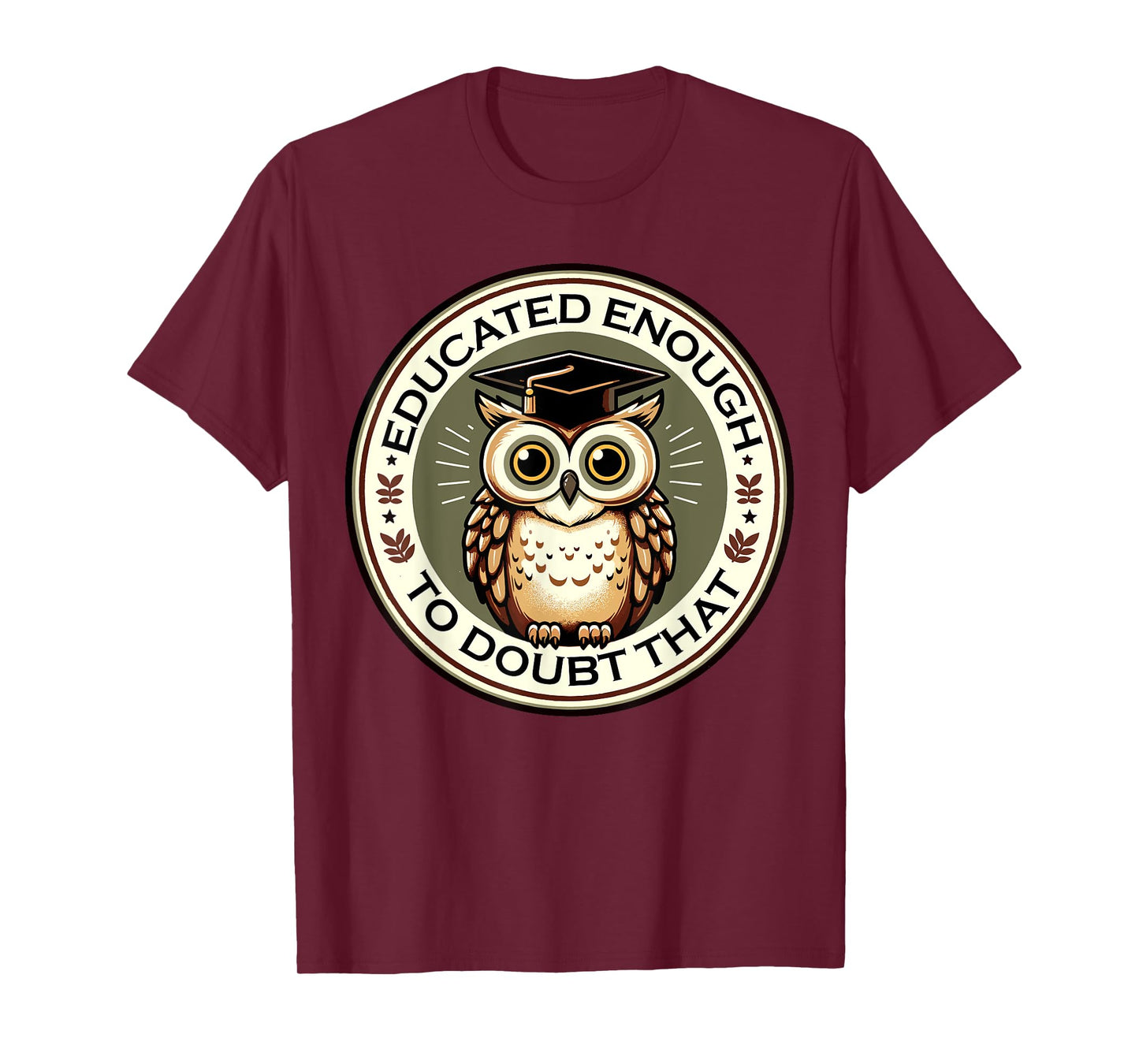 Educational Owl Cute Owls Lover Educated Enough Doubt That T-Shirt