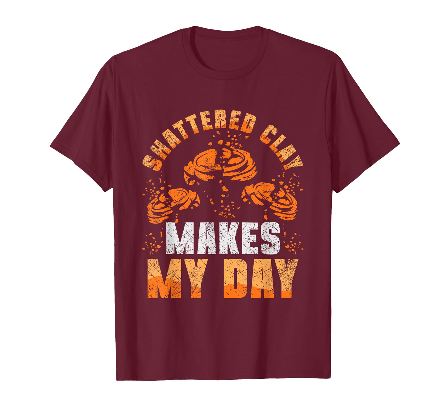 Shattered Clay Makes My Day Trap Shooting Funny T-Shirt