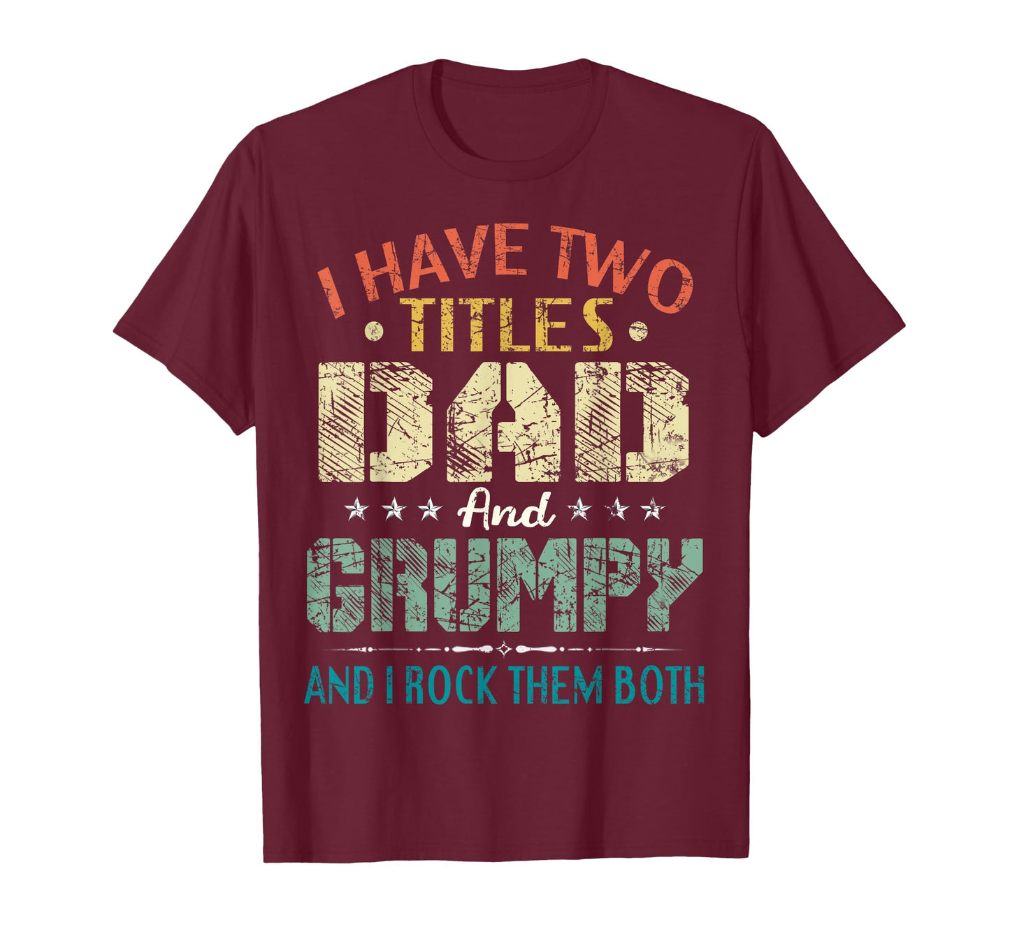 I Have Two Titles Dad And Grumpy Funny Fathers Day Gift T-Shirt