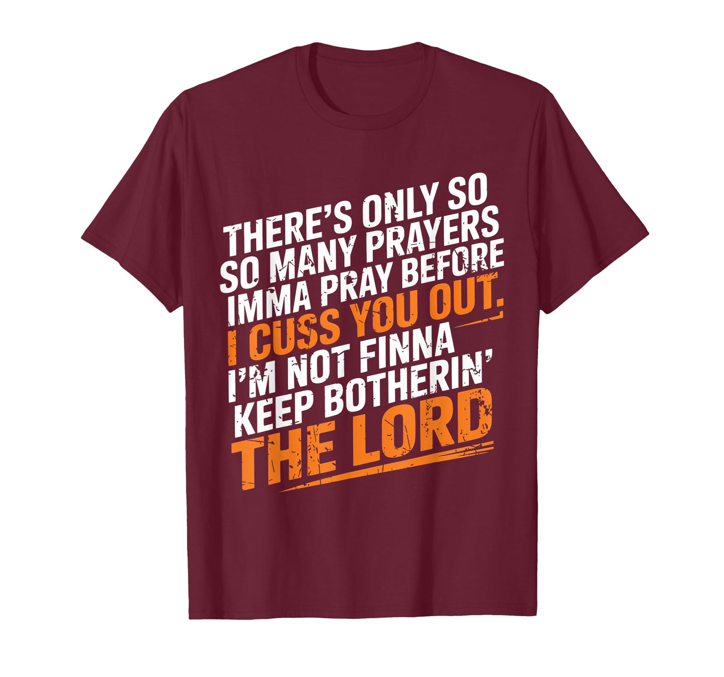There's Only So Many Prayers Imma Pray Funny Faith T-Shirt