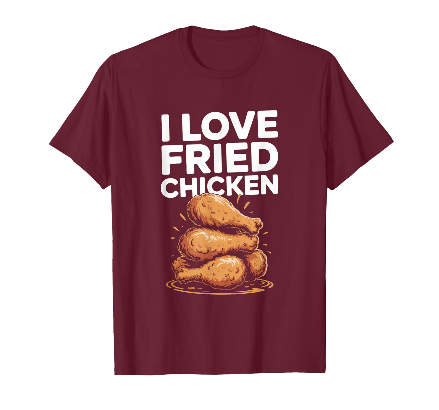 I Love Fried Chicken T-Shirt