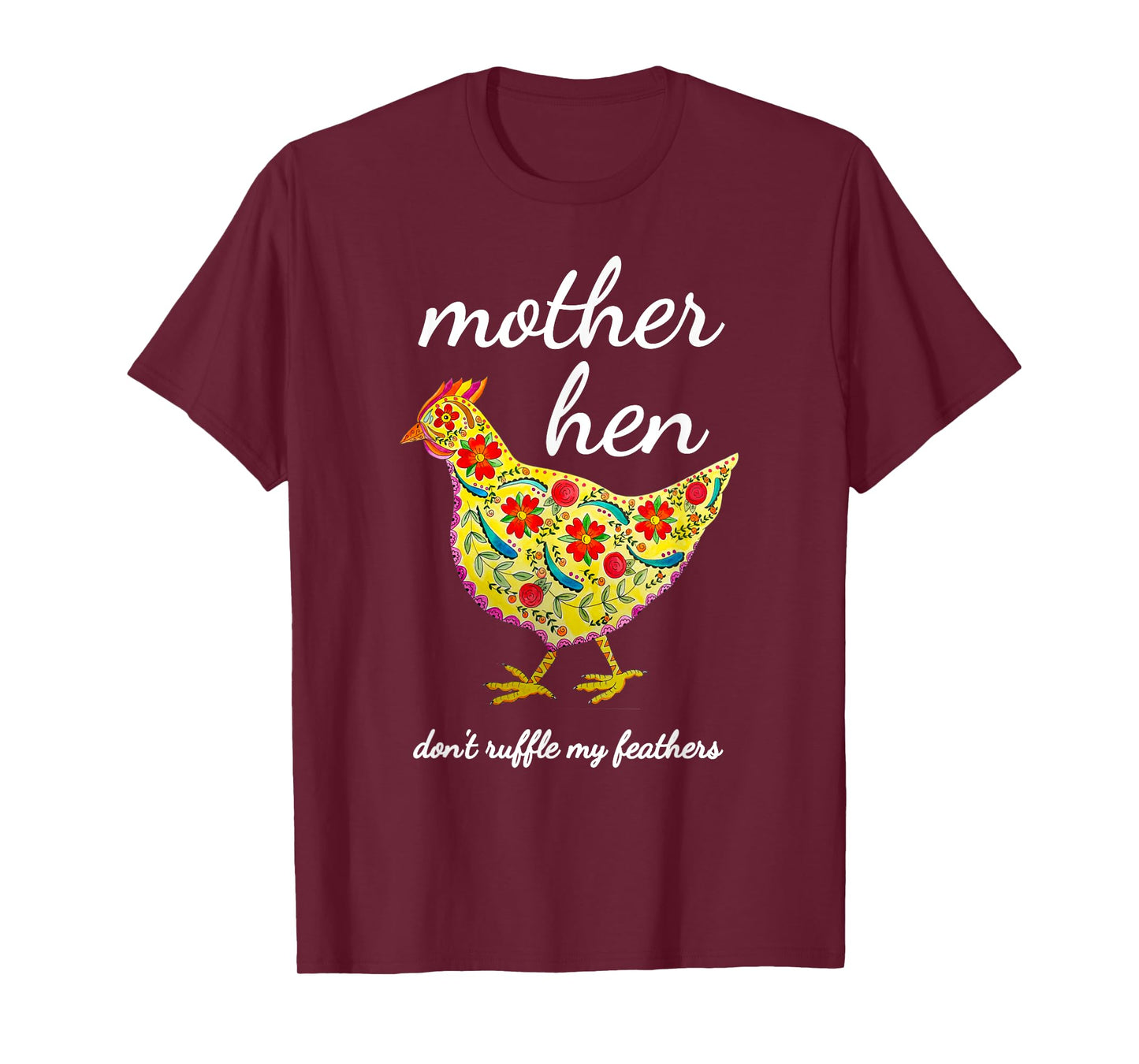 Mother Hen Don't Ruffle My Feathers Chicken Lover Tshirt T-Shirt