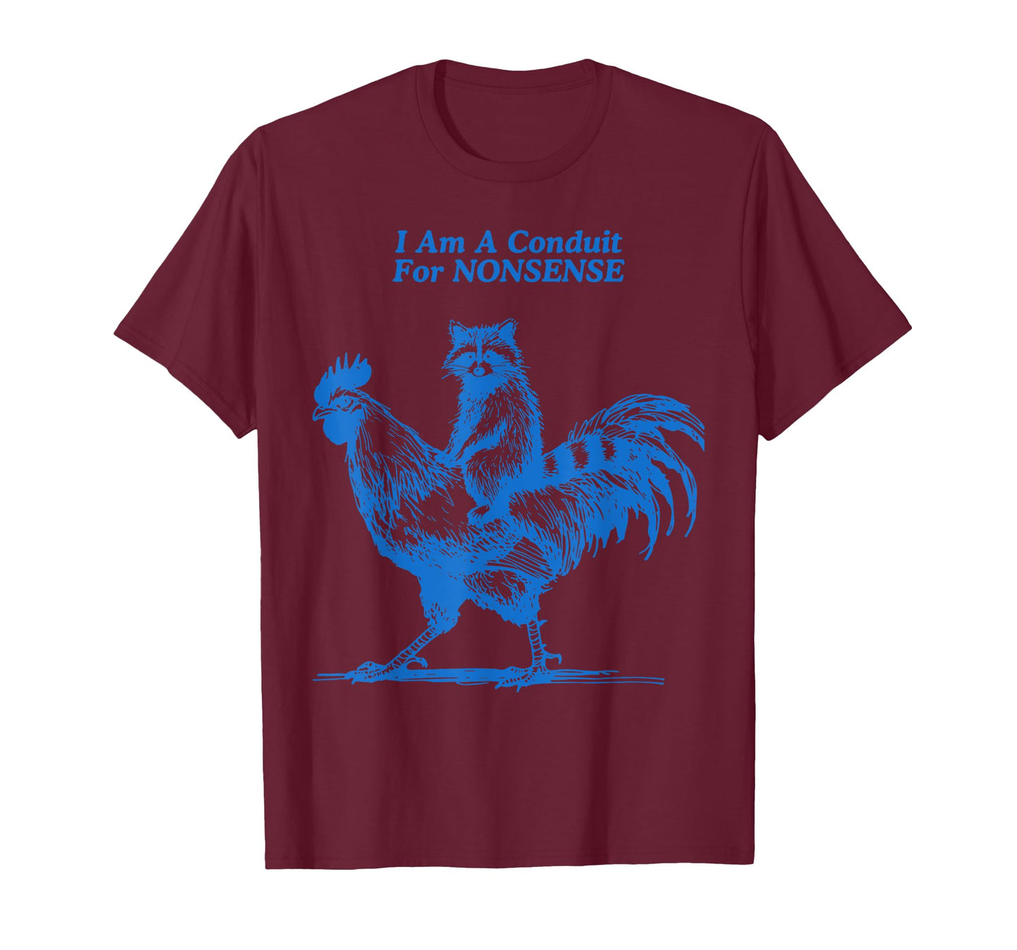 Funny Raccoon Riding Rooster I Am A Conduit For Nonsense T-Shirt