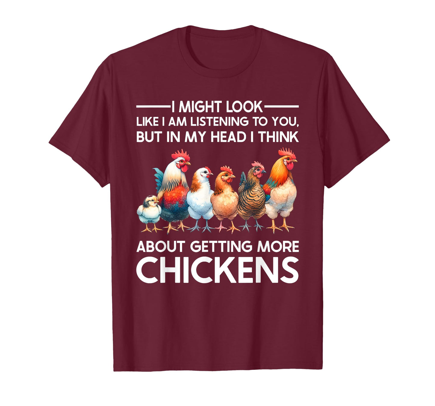 I Am Thinking About Getting More Chickens Farming Farmer T-Shirt