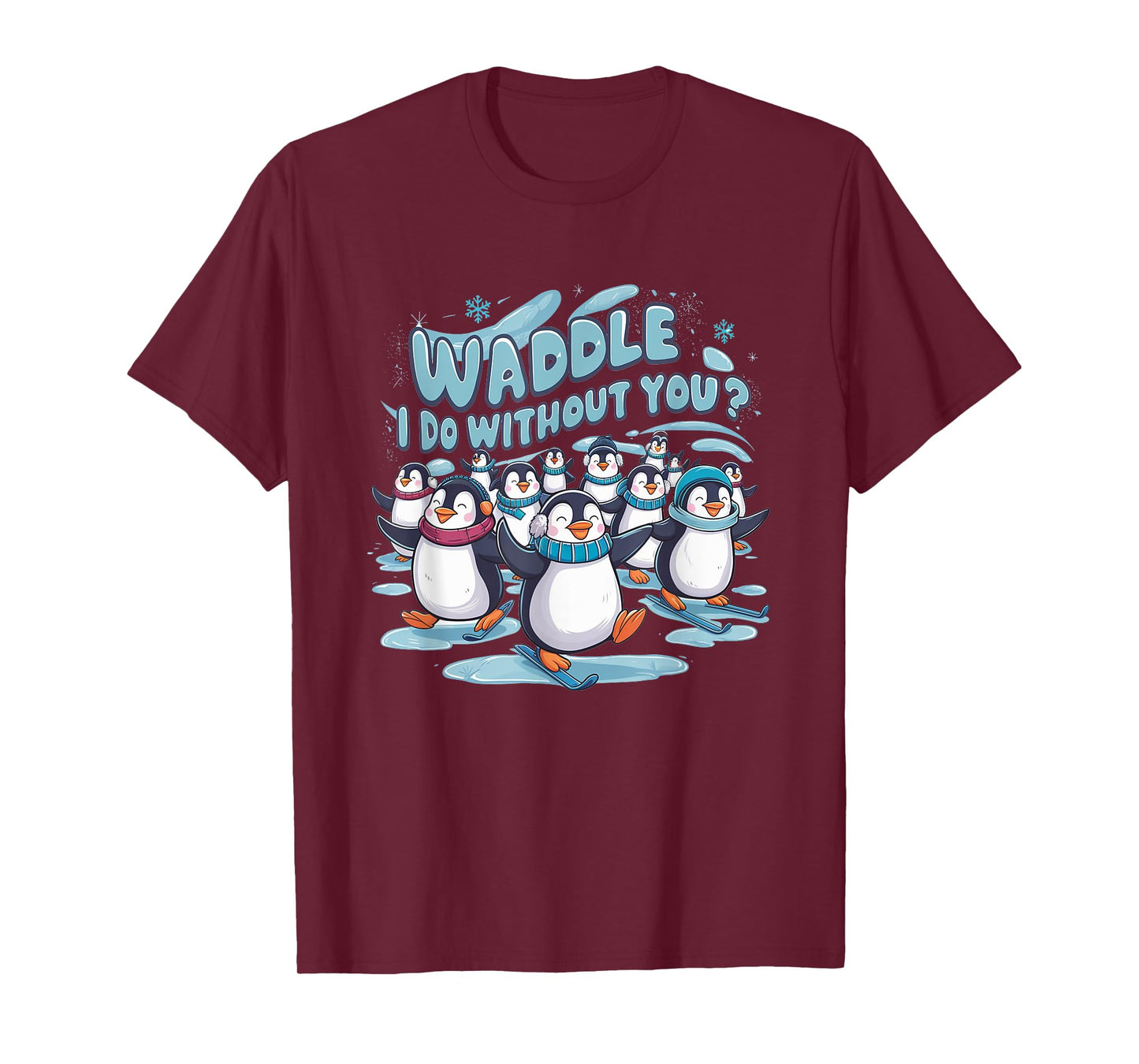 Waddle I Do Without You - Cute Penguin Funny Animal Pun T-Shirt