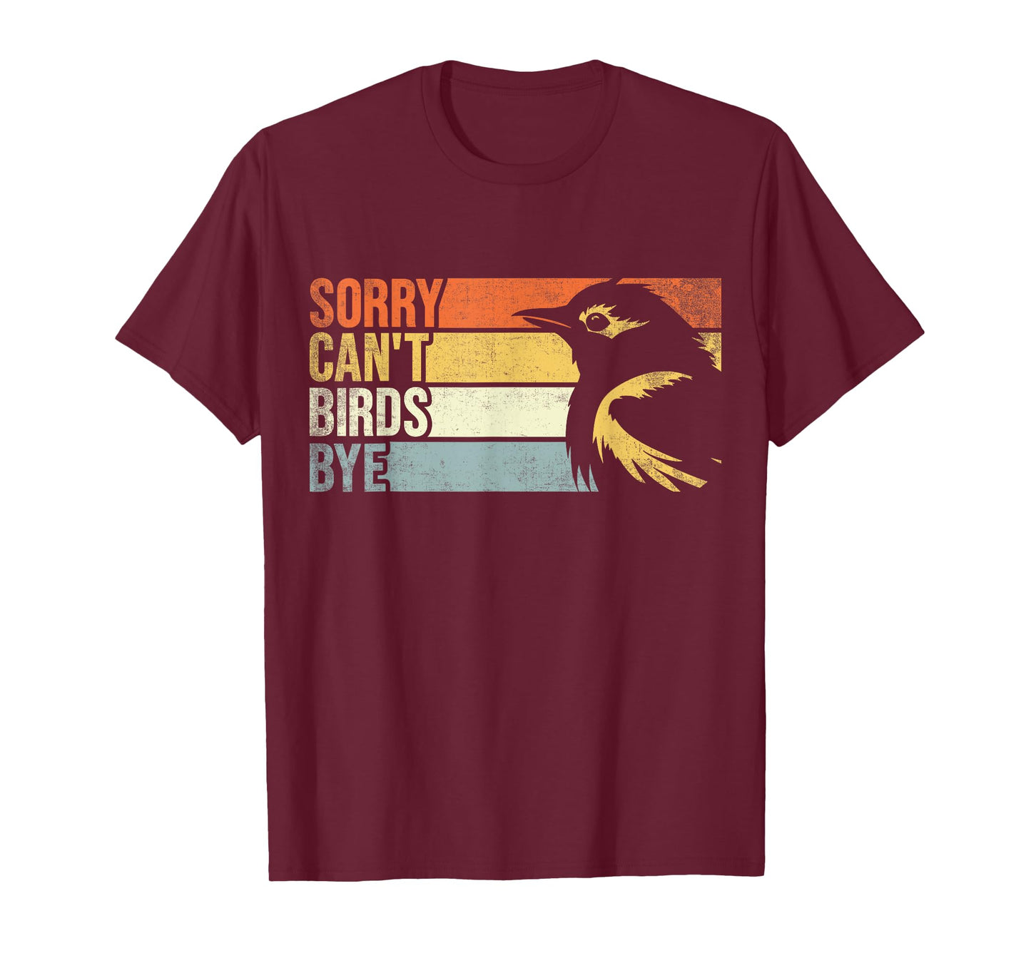 Sorry Can't Birds Bye. Funny Bird Lovers For Men Women Kids T-Shirt