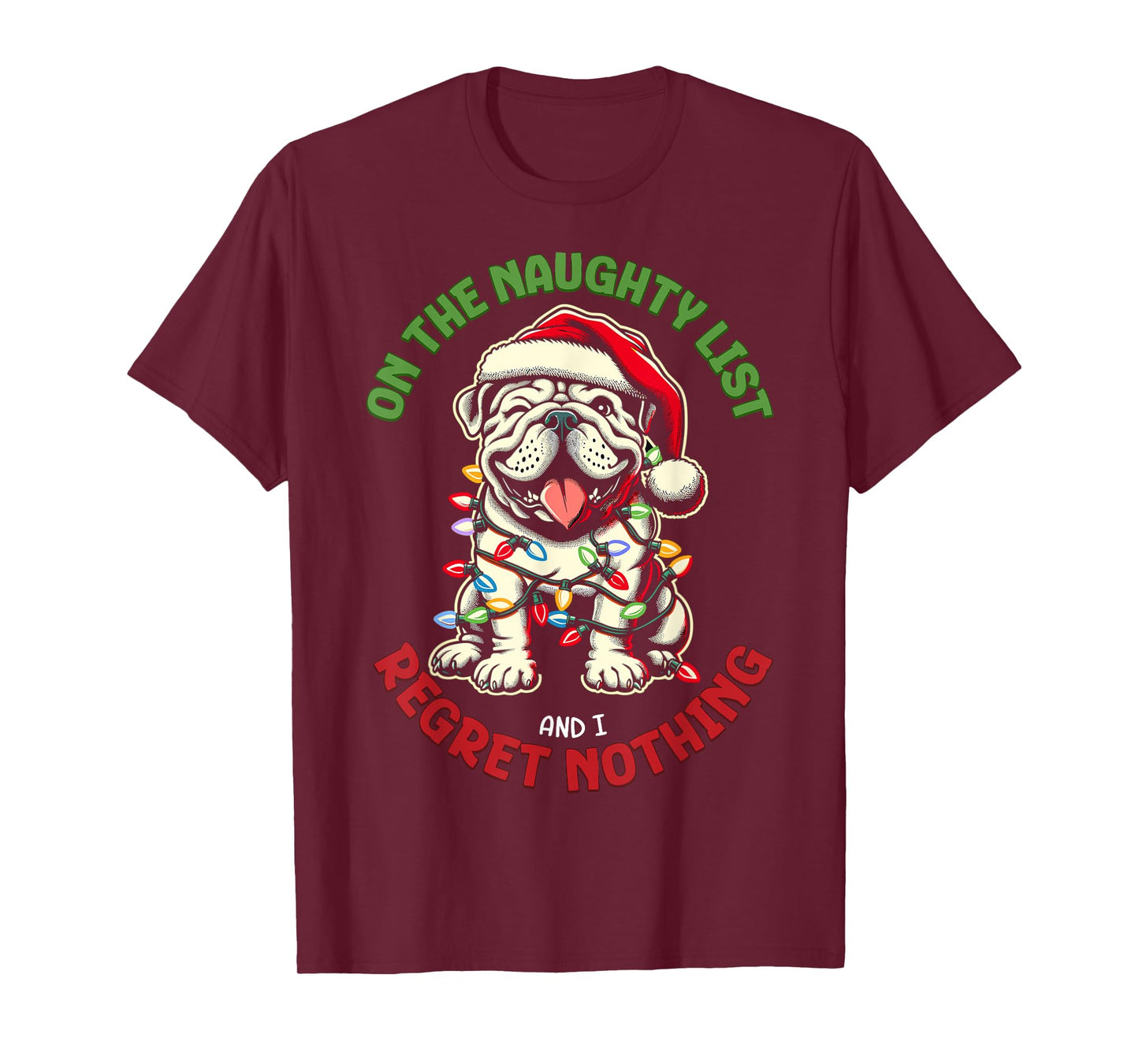 On The Naughty List And I Regret Nothing Bulldog Christmas T-Shirt