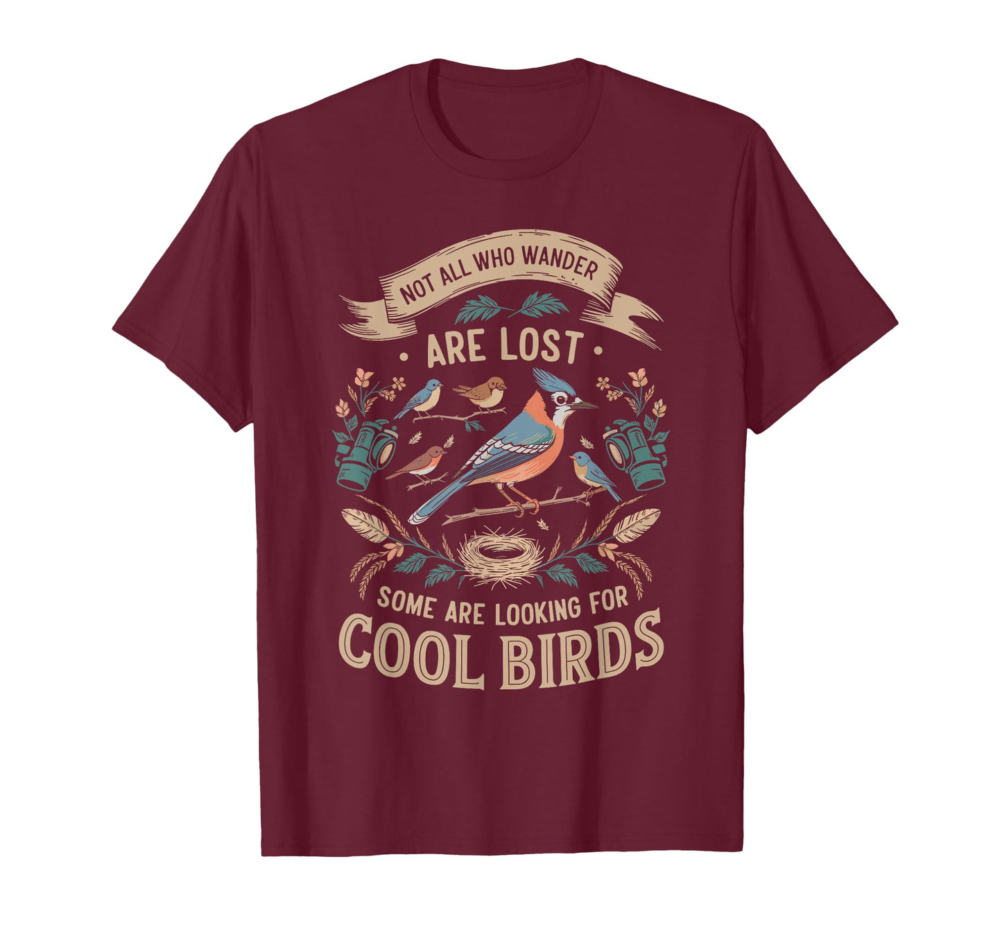 Not All Who Wander Are Lost Some Looking For Birds Watchers T-Shirt