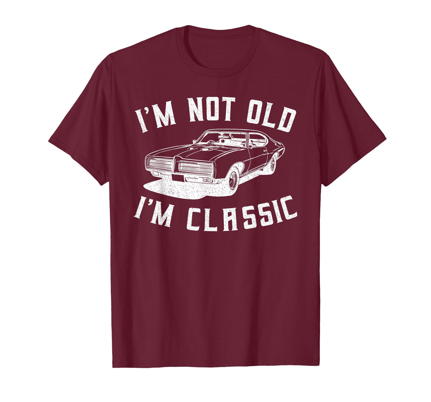 I'm Not Old I'm Classic I am Not Old I am Classic Funny Car T-Shirt