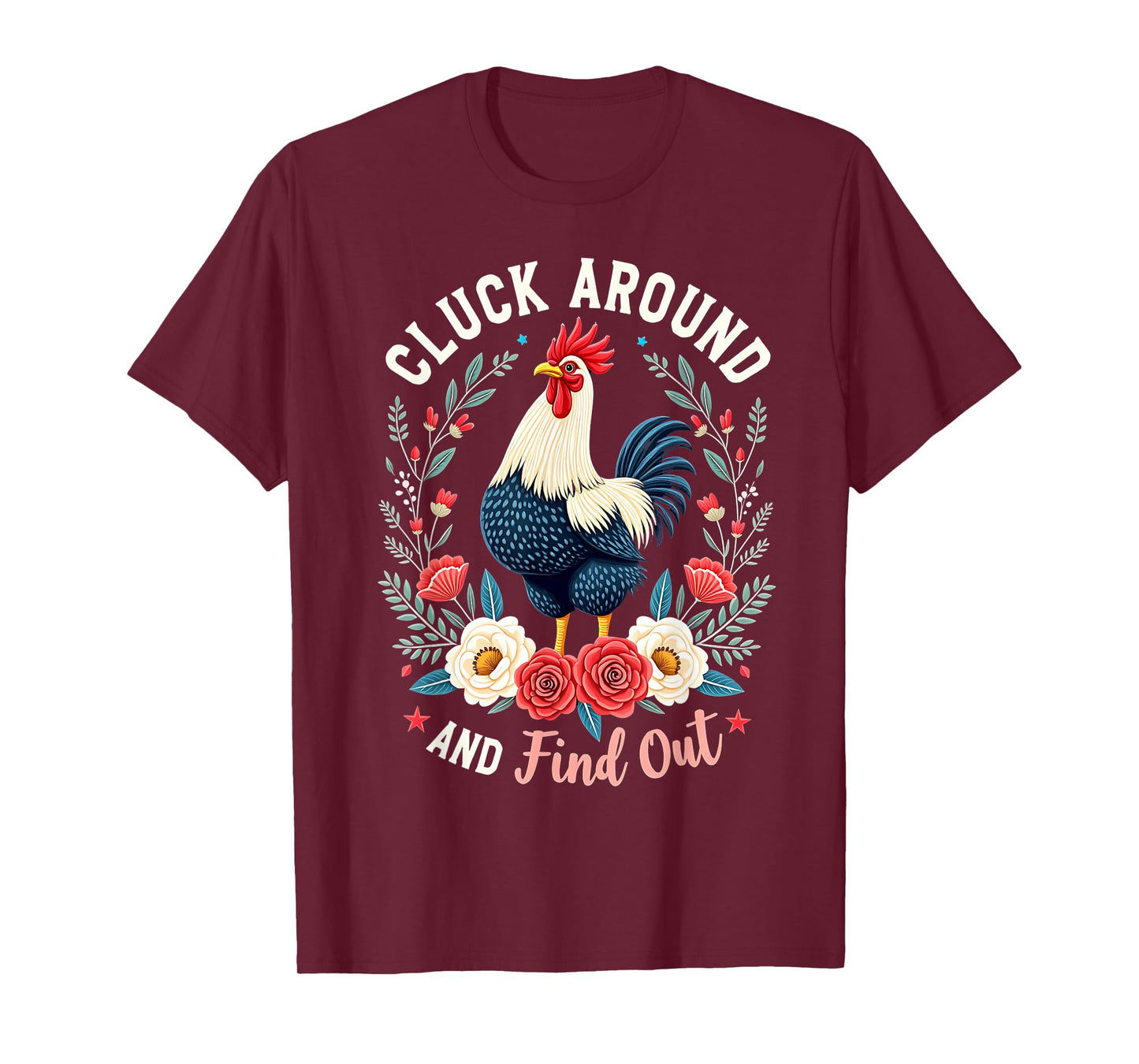 Cluck Around and Find Out For Men Women T-Shirt
