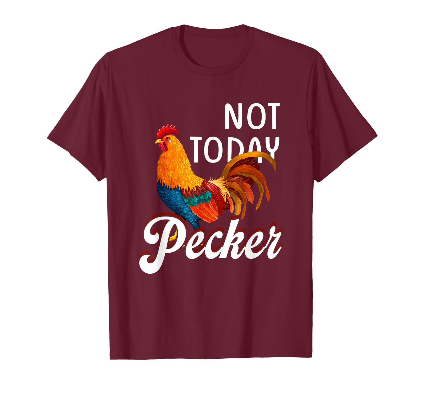 Not s Today Pecker Chicken Lover Farmer Crazy ChickenLady T-Shirt
