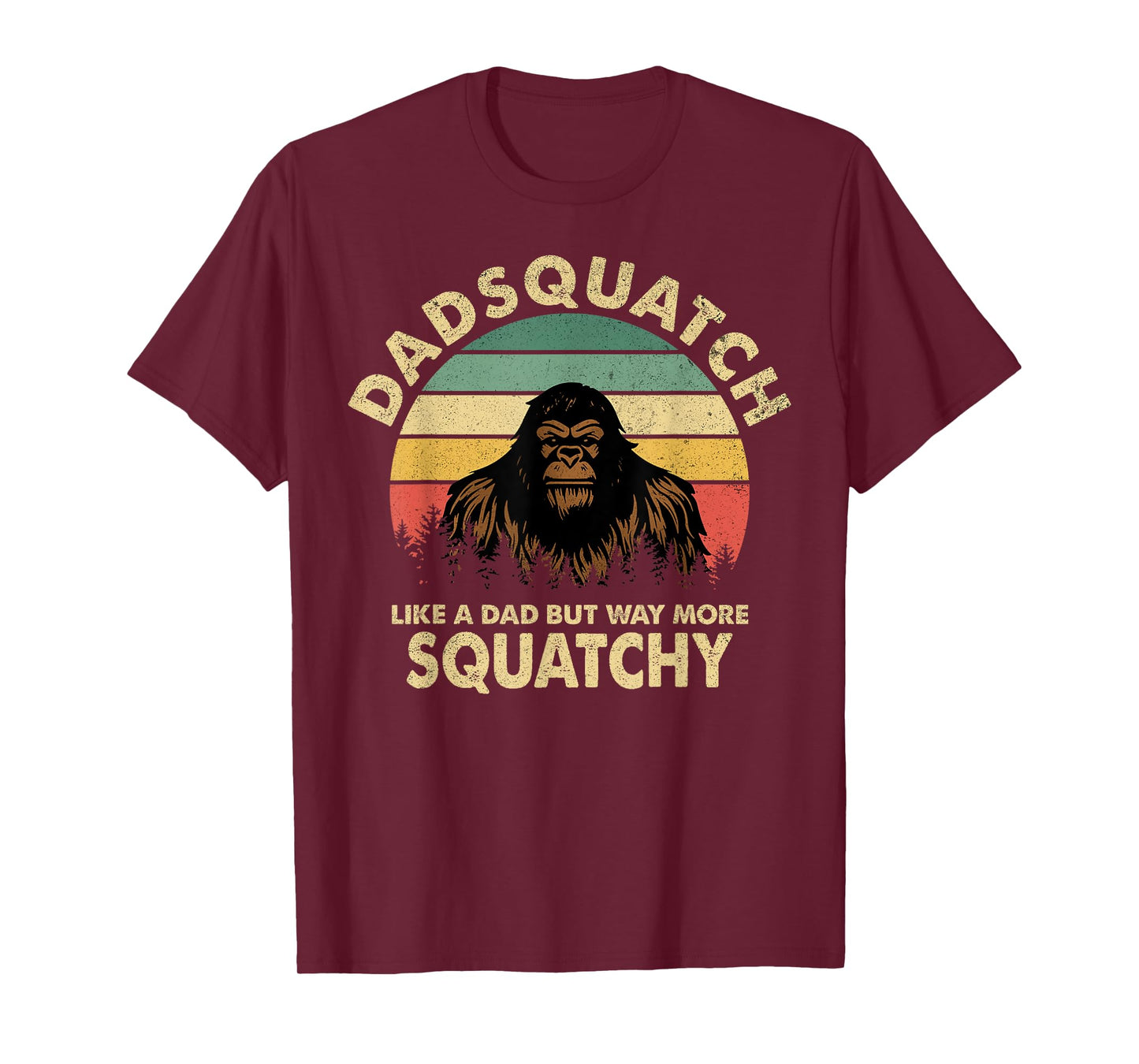 Dadsquatch Like a Dad But Way More Squatchy Funny Bigfoot T-Shirt