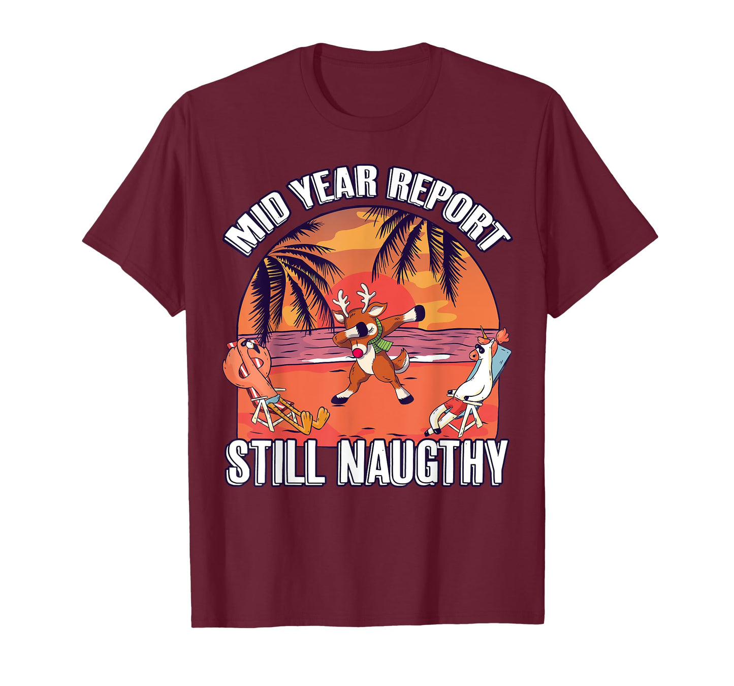 Mid Year Report Still Naughty Shirt Christmas Reindeer Beach Men Women Kids T-Shirt