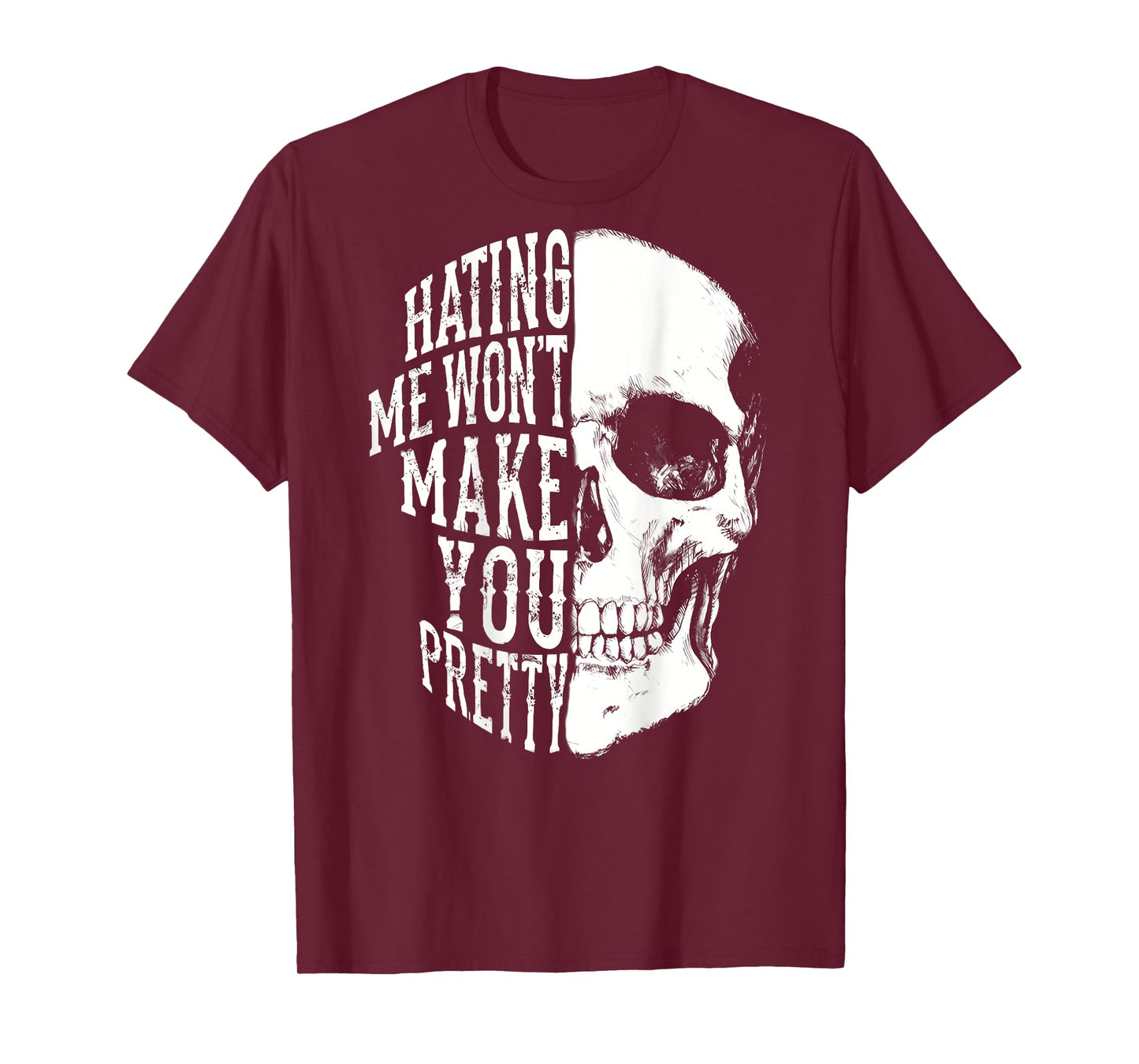Hating Me Won't Make You Pretty Skull Distressed (ON BACK) T-Shirt