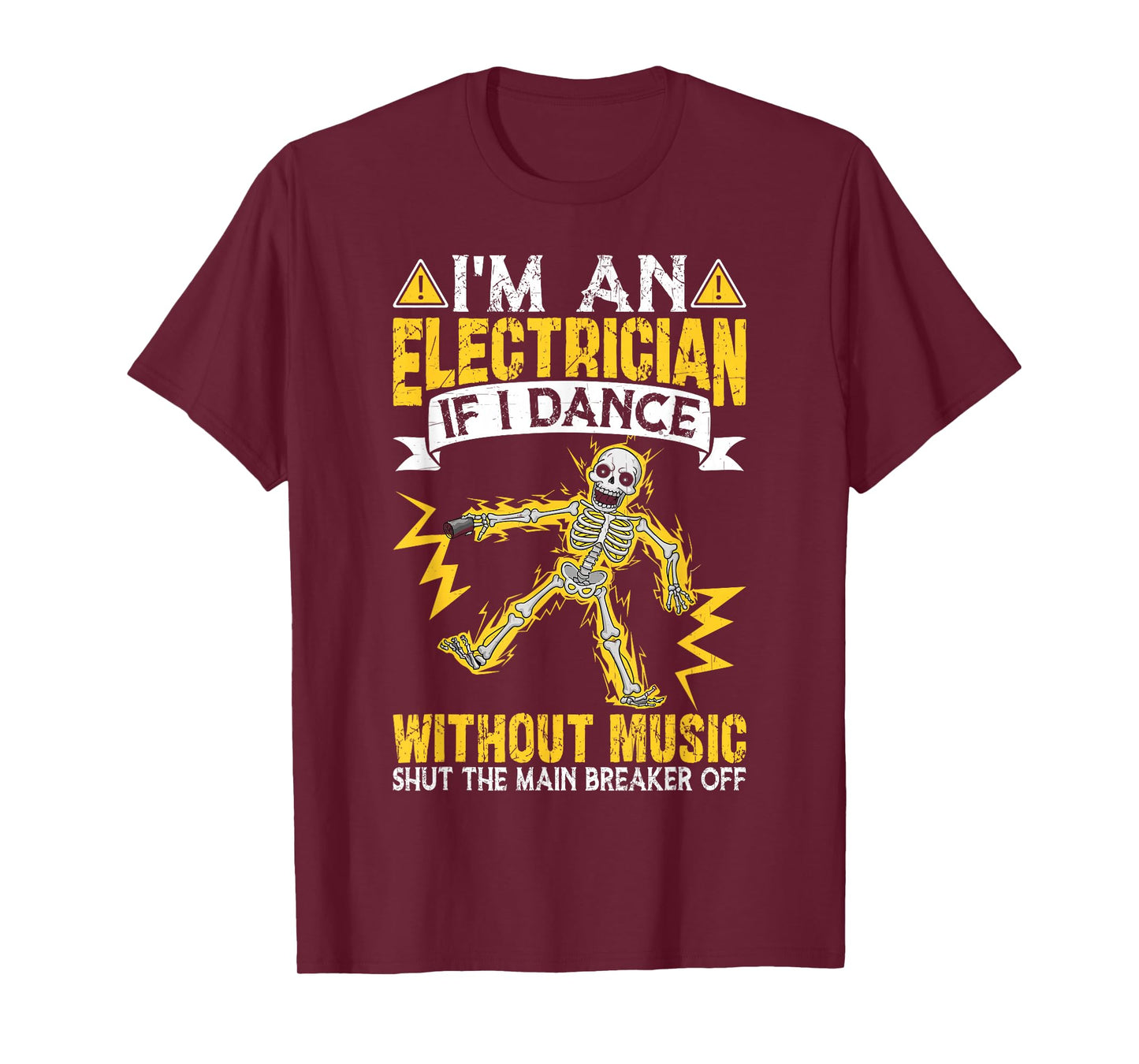 I'm An Electrician If I Dance Without Music Funny Skeleton T-Shirt