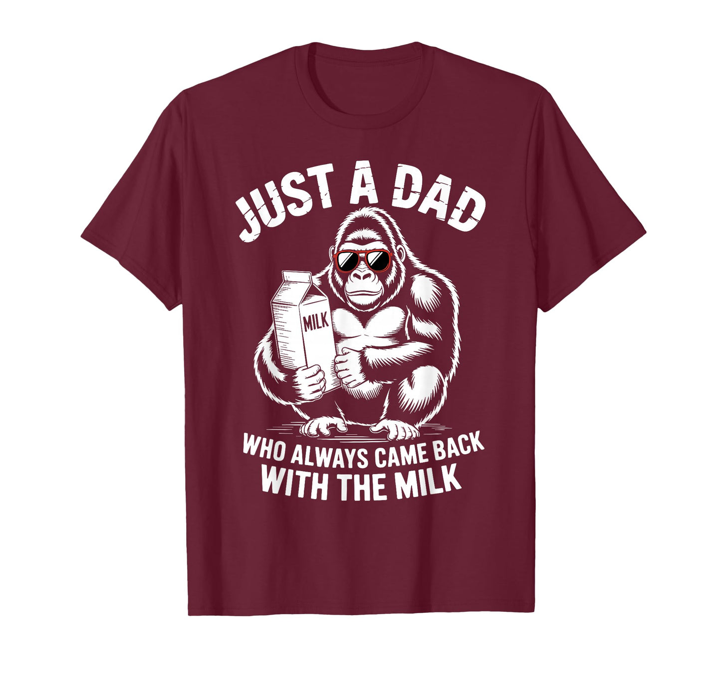 Just A Dad Who Always Came Back with Milk Sasquatch Lover T-Shirt