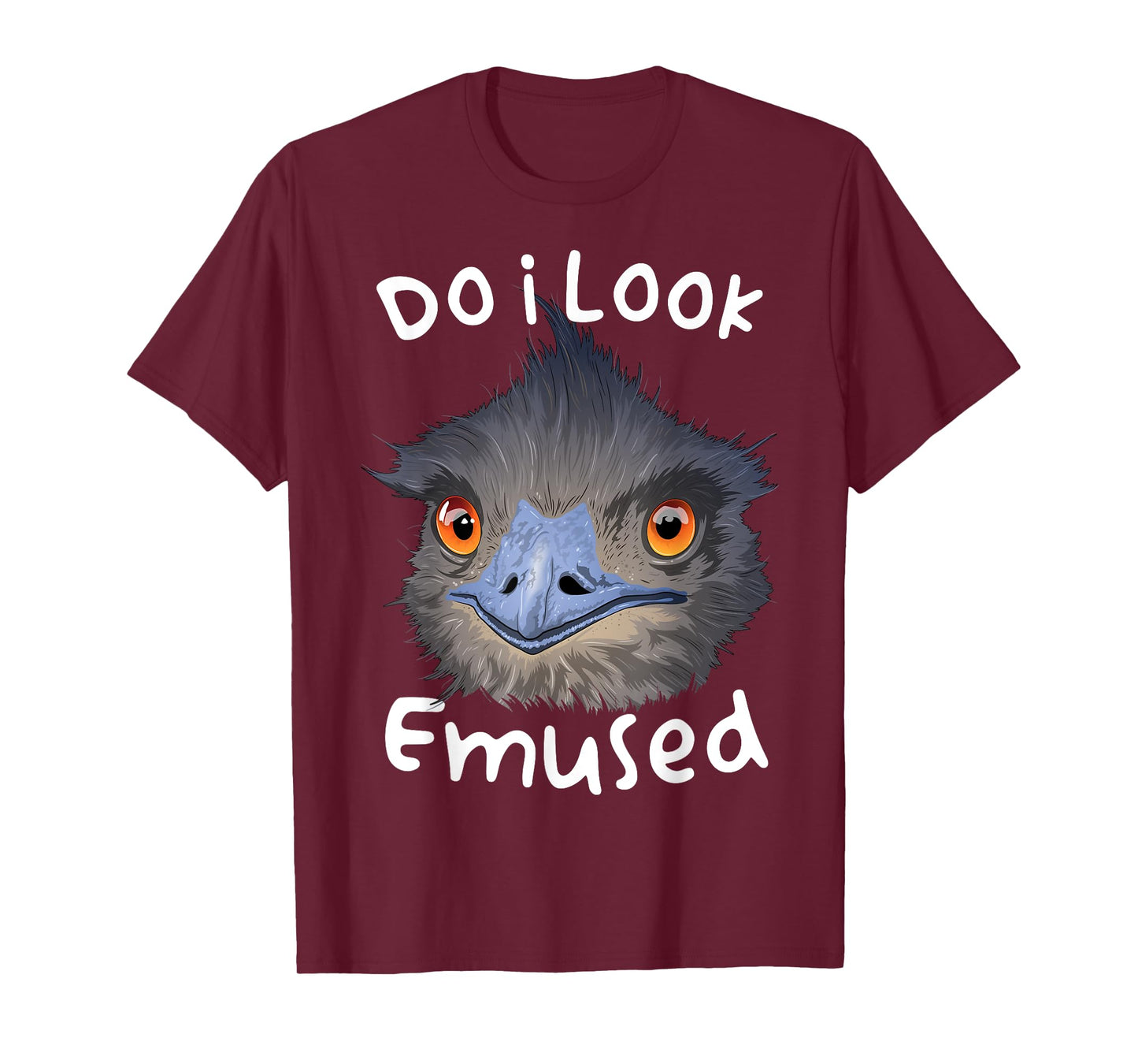 Do I Look Amused Funny Australian Emu Bird Love Emus T-Shirt