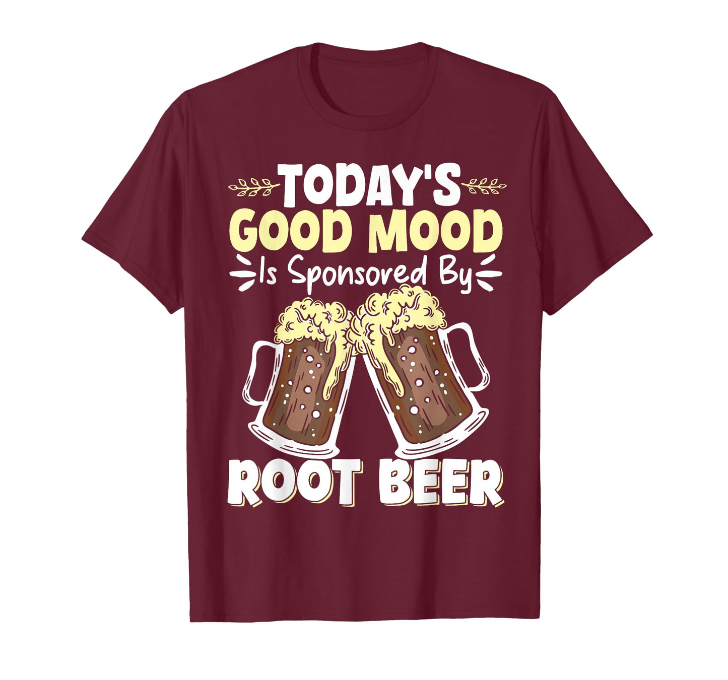 Today's Good Mood Is Sponsored By Root Beer T-Shirt