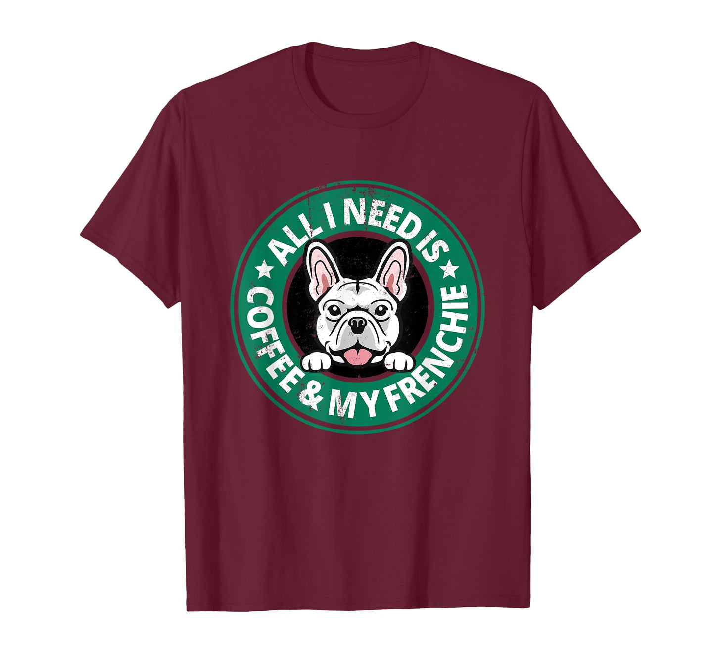 All I Need is Coffee Frenchie Dog Owner Latte Fan Dog Dad T-Shirt for Men Women
