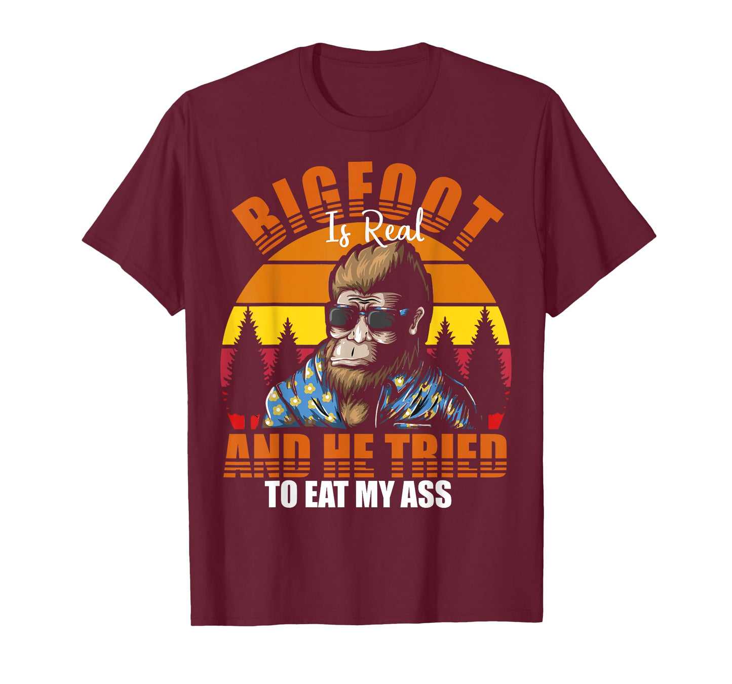 Bigfoot Is Real And I've Tried To Eat My Ass UFO Alien T-Shirt